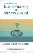 İlahi Dokunuş ve Şifanın Şifresi, Nebevi Nefes, Ahmed Güneş Kasranoğlu