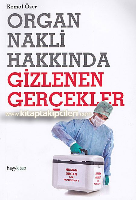 Organ Nakli Hakkında Gizlenen Gerçekler, Kemal Özer