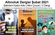 Altınoluk Dergisi Şubat 2021 | Şebnem Kadın Aile | Altın Çocuk | 3 Dergi