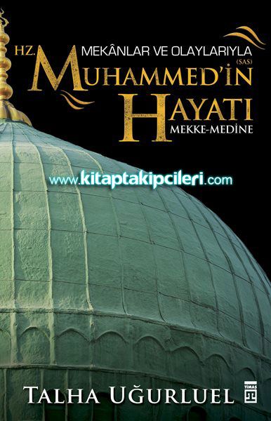 Hz. Muhammed'in Hayatı Mekke Medine, Talha Uğurluel