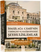 İsmailağa Camiinin Tarihçesi Ve Haziresindeki Şeyhulislamlar, Cübbeli Ahmet Hoca, Hasan Kuduoğlu, Renkli Kuşe Kağıt Ciltli Resimli