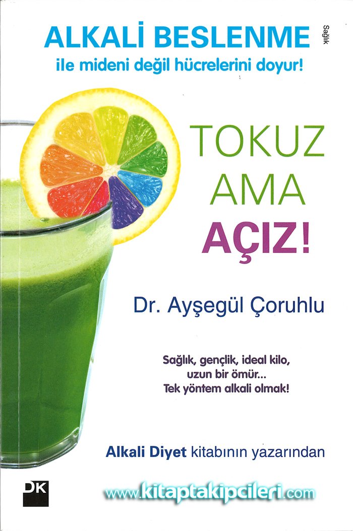 Tokuz Ama Açız, Alkali Beslenme, Sağlık Gençlik İdeal Kilo Uzun Bir Ömür, AYŞEGÜL ÇORUHLU