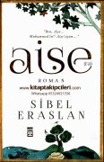 Aişe r.a, Ben Muhammedin Aişe' siyim, Sibel Eraslan,