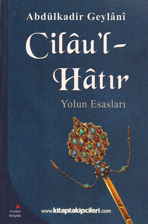 Cilaul Hatır Yolun Esasları, Abdülkadir Geylani