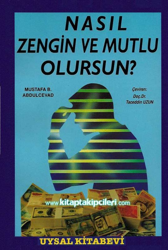 Nasıl Zengin Ve Mutlu Olursun? Mustafa B.Abdulcevad