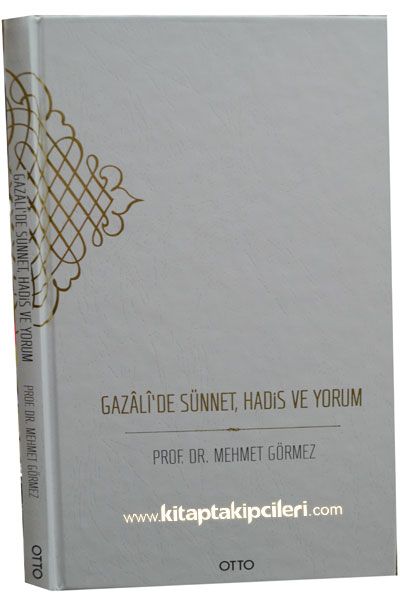 Gazali'de Sünnet, Hadis ve Yorum, Prof. Dr. Mehmet Görmez
