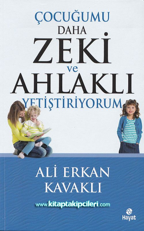 Çocuğumu Daha Zeki ve Ahlaklı Yetiştiriyorum, Ali Erkan Kavaklı