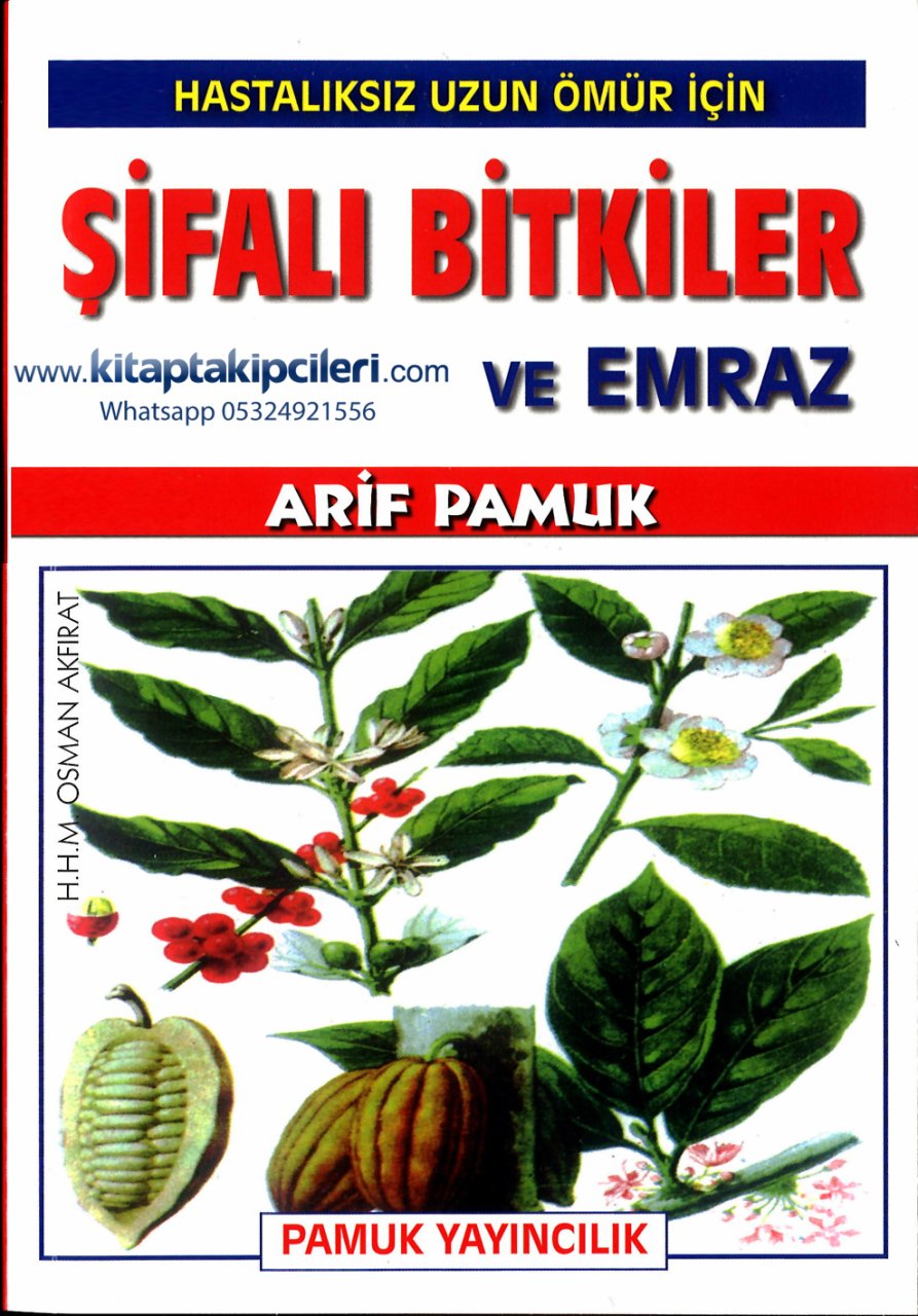 Şifalı Bitkiler ve Emraz, Hastalıksız Uzun Ömür İçin, Bitkilerle Tedavi Usulleri, Arif Pamuk, Medineli Osman Akfırat, Bitki Resimleri Renkli, Karton Kapak, 584 Sayfa