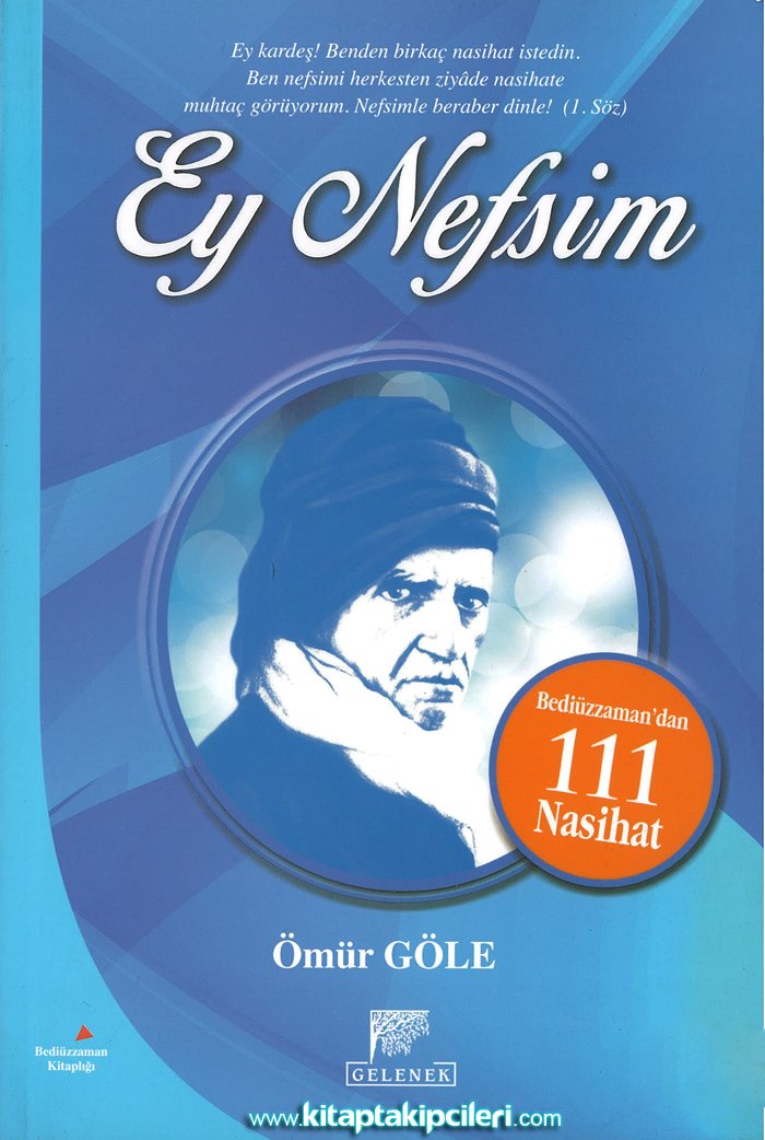 Ey Nefsim, Bediüzzaman Said Nursiden 111 Nasihat, Ömür Göle