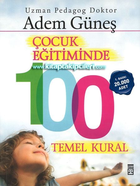 Çocuk Eğitiminde 100 Temel Kural, Uzman Pedagog Doktor Adem Güneş