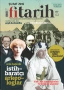 Fi Tarih Dergisi ŞUBAT 2017 Sayısı, Şeyh Bedreddin, Lawrence Arapları Nasıl Yönetti, İstihbaratçı Arkeologlar