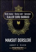 Maksut Dersleri Kırık Mana, Geniş İzah, Şemalar, İlaller Soru Bankası, Ahmet E. Ülker