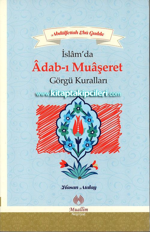 İslamda Adabı Muaşeret Görgü Kuralları, Abdülfettah Ebu Gudde