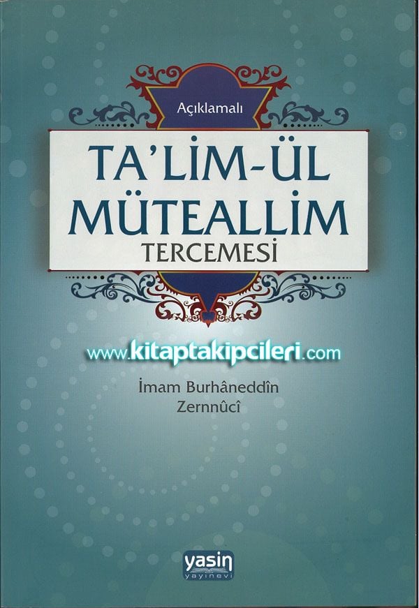 Açıklamalı Talim'ül Müteallim Tercümesi, İmamBurhaneddin Zernuci, Talha Alp