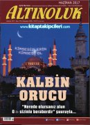 Altınoluk Dergisi HAZİRAN 2017, Kalbin Orucu