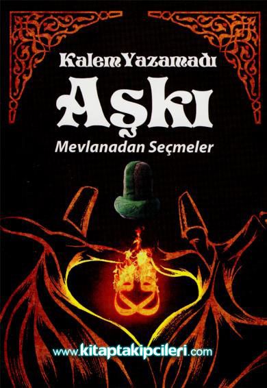 Kalem Yazamadı Aşkı Mevlanadan Seçmeler