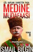Medine Müdafaası, Çöl Kaplanı Fahrettin Paşa, İsmail Bilgin