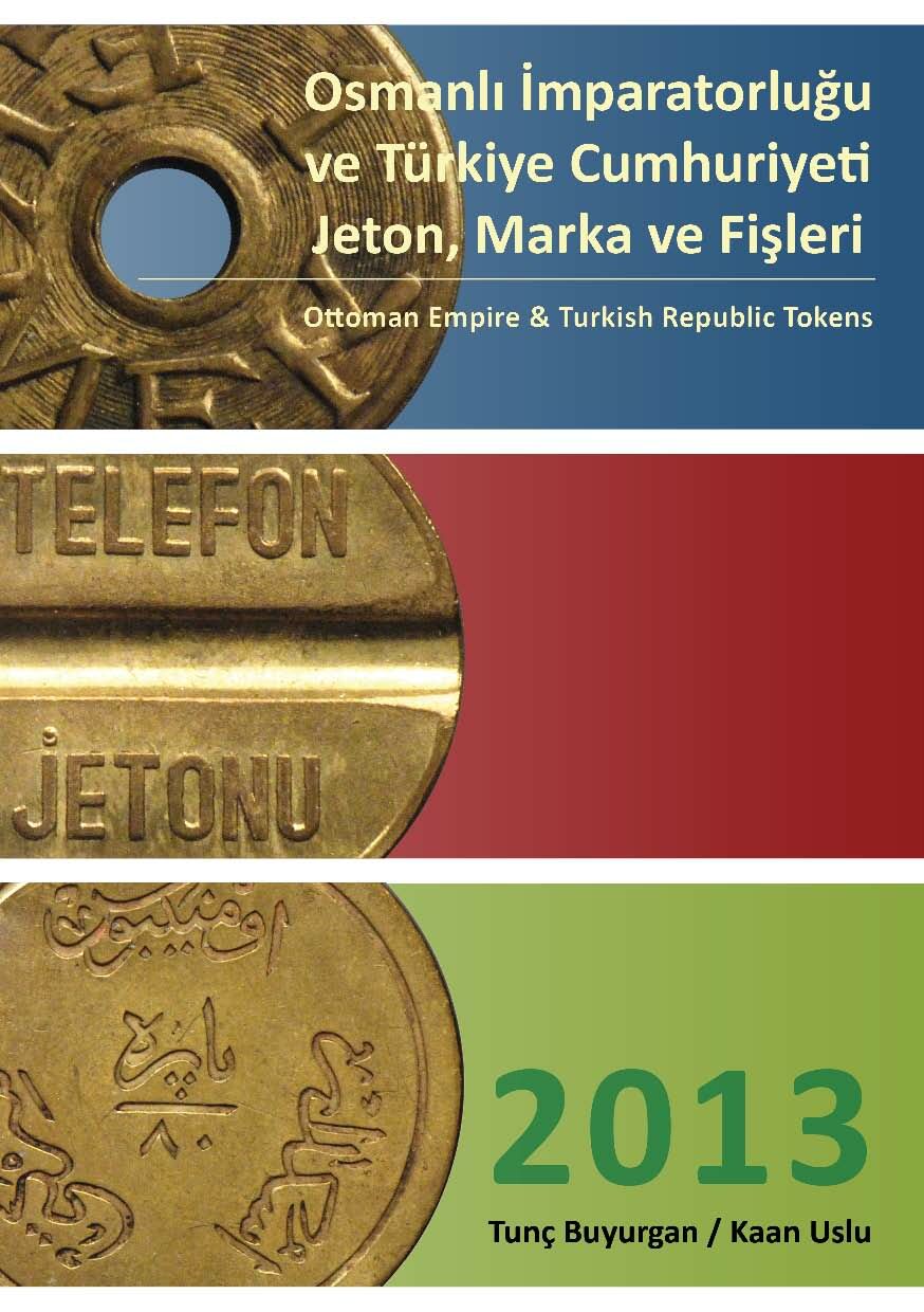 Osmanlı İmparatorluğu ve Türkiye Cumhuriyeti Jetonları Kataloğu 2013