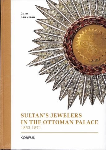 SULTAN´S JEWELERS IN THE OTTOMAN PALACE 1853-1871
