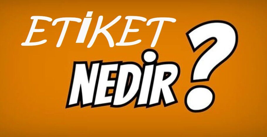 Etiket Nedir