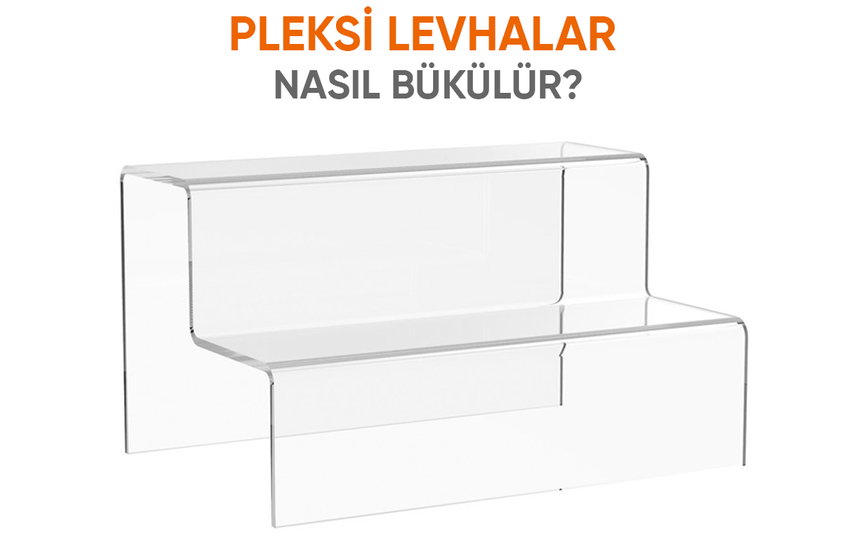 Pleksi Levhalar Nasıl Bükülür?