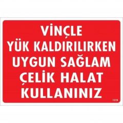 Vinçle Yük Kaldırırken Uygun Sağlam Çelik Halat Kullanınız Uyarı Levhası 25x35 KOD:1319