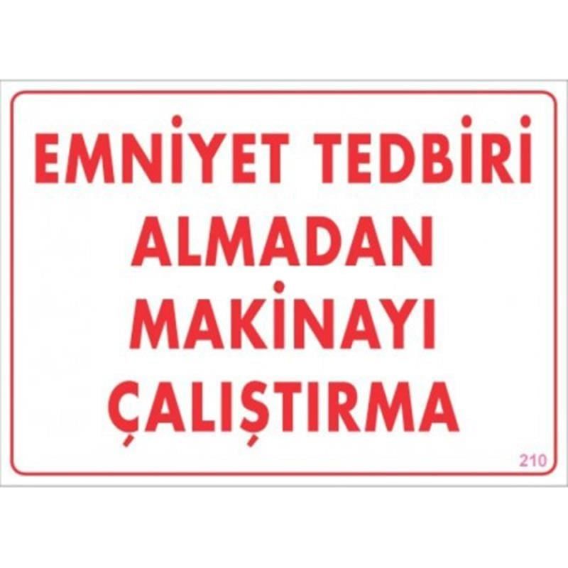 Emniyet Tedbiri Almadan Çalıştırma Uyarı Levhası  25x35 KOD:210