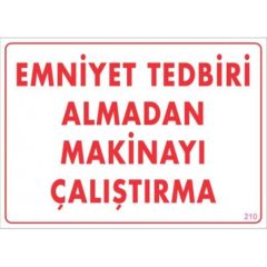 Emniyet Tedbiri Almadan Çalıştırma Uyarı Levhası  25x35 KOD:210