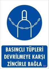Basınçlı Tüpleri Devrilmeye Karşı Zincirle Uyarı Levhası 25x35 KOD: 701