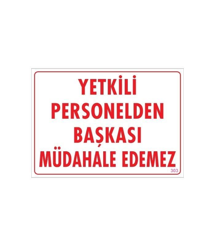 Yetkiliden Başkası Uyarı Levhası 25x35 KOD:303