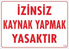Kaynak Yapmak Yasaktır Uyarı Levhası 25x35 KOD:720