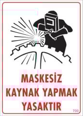 Maskesiz Kaynak Yapma Uyarı Levhası 25x35 KOD:700