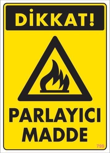 Dikkat Parlayıcı Madde Uyarı Levhası 25x35 KOD:799