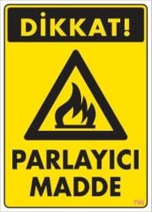 Dikkat Parlayıcı Madde Uyarı Levhası 25x35 KOD:799