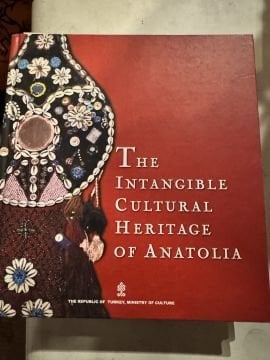 THE INTANGIBLE CULTURAL HERITAGE OF ANATOLIA - CİLTLİ