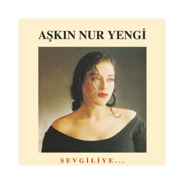 AŞKIN NUR YENGİ - SEVGİLİYE - LP