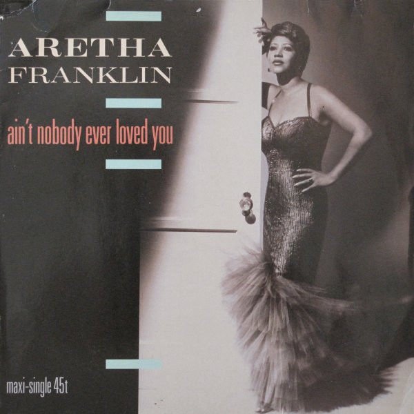 ARETHA FRANKLIN - AIN'T NOBODY EVER LOVED YOU - MAXI SINGLE