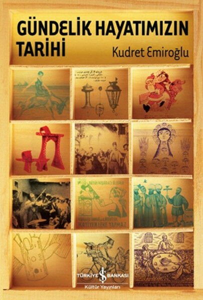 KUDRET EMİROĞLU - GÜNDELİK HAYATIMIZIN TARİHİ