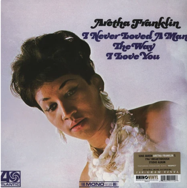 ARETHA FRANKLIN - I NEVER LOVED A MAN THE WAY I LOVE YOU - 180 GR LP