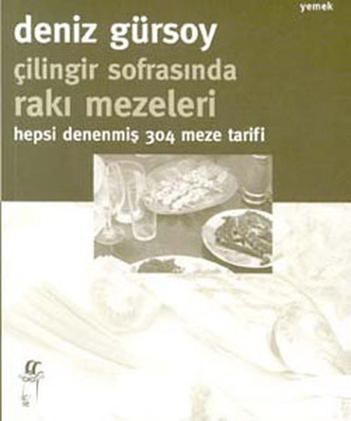 Deniz Gürsoy - Çilingir Sofrasında Rakı Mezeleri Kitabı