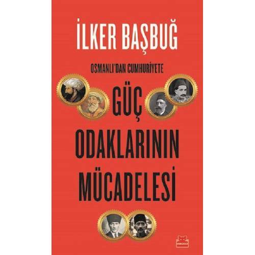 İlker BAŞBUĞ - Güç Odaklarının Mücadelesi