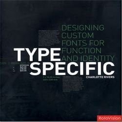 Type Specific : Designing Custom Fonts for Function and Identity