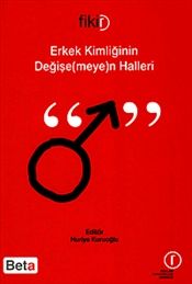 Erkek Kimliğinin Değişe(meye)n Halleri