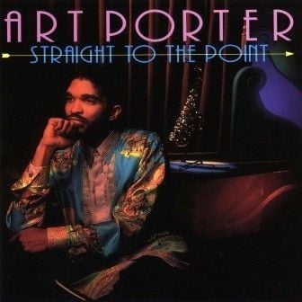 ART PORTER - STRAIGHT TO THE POINT