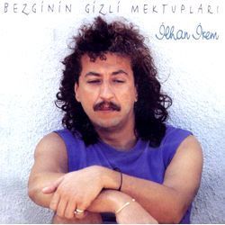İLHAN İREM - BEZGİNİN GİZLİ MEKTUPLARI