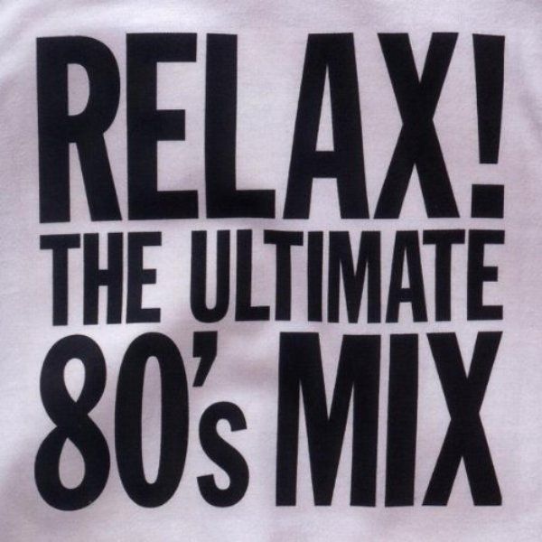 VARIOUS - RELAX THE ULTIMATE 80'S MIX