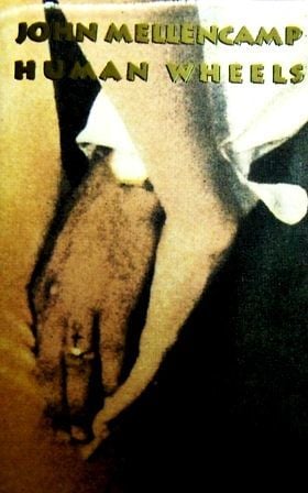 JOHN MELLENCAMP - HUMAN WHEELS