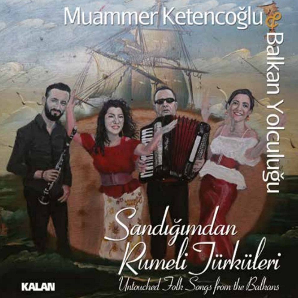 MUAMMER KETENCOĞLU & BALKAN YOLCULUĞU - SANDIĞIMDAN RUMELİ TÜRKÜLERİ