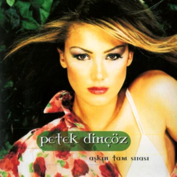 PETEK DİNÇÖZ - AŞKIN TAM SIRASI