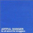ARTFUL DODGER - ITS ALL ABOUT THE STRAGGLERS